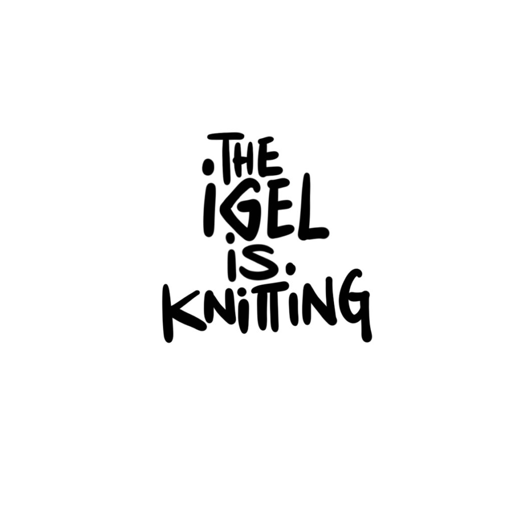 The IGEL is knitting