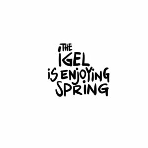 The IGEL is enjoying spring